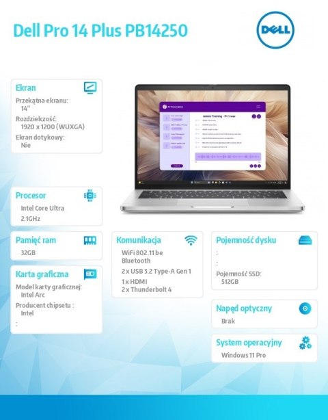 Laptop Dell Pro 14 Plus PB14250 W11P Ultra 5 238V/32GB/512GB/14.0 FHD+/Arc/FgrPr&SmtCd/Cam&Mic/WLAN only+BT/BcklKb/3C/vPro/3YPS 