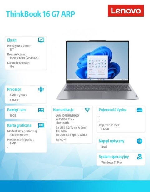 Laptop ThinkBook 16 G7 21MW000TPB W11Pro 7535HS/16GB/512GB/AMD Radeon/16.0 WQXGA/Arctic Grey/3YR OS + CO2 Offset Laptop ThinkBook 16 G7 21MW000TPB W11Pro 7535HS/16GB/512GB/AMD Radeon/16.0 WQXGA/Arctic Grey/3YR OS + CO2 Offset
