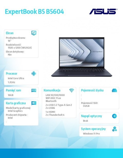 Notebook ExpertBook B5 B5604CMA-QW0665X - Ultra 5 125H/16GB/512GB/16 WUXGA/Win 11 PRO/3YRS Notebook ExpertBook B5 B5604CMA-QW0665X - Ultra 5 125H/16GB/512GB/16 WUXGA/Win 11 PRO/3YRS