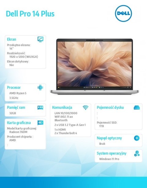 Laptop Dell Pro 14 Plus PB14255/AMD Ryzen 5 PRO 230/32GB/1TB SSD Gen4/14.0 FHD+/Radeon 760M/FgrPr&SmtCd/FHD/IR Cam/Mic/WLAN+BT/B Laptop Dell Pro 14 Plus PB14255/AMD Ryzen 5 PRO 230/32GB/1TB SSD Gen4/14.0 FHD+/Radeon 760M/FgrPr&SmtCd/FHD/IR Cam/Mic/WLAN+BT/B